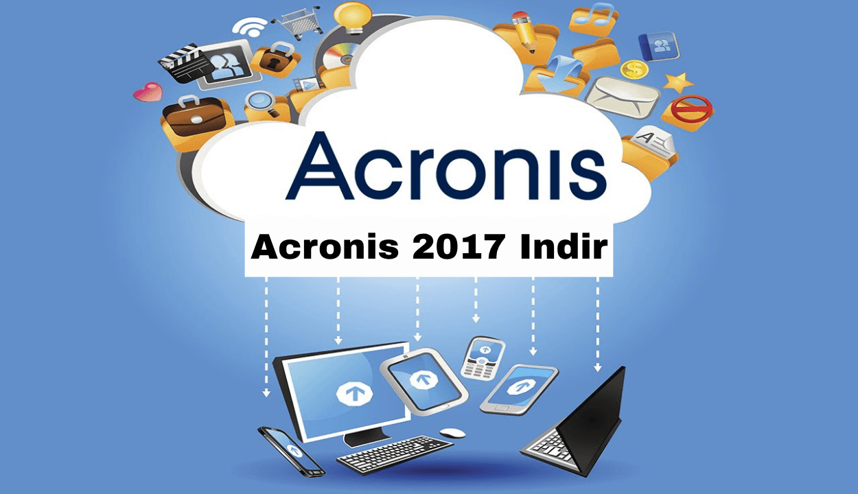 Acronis True Image 2017 Full PC Türkçe İndir v21.0.0.6209