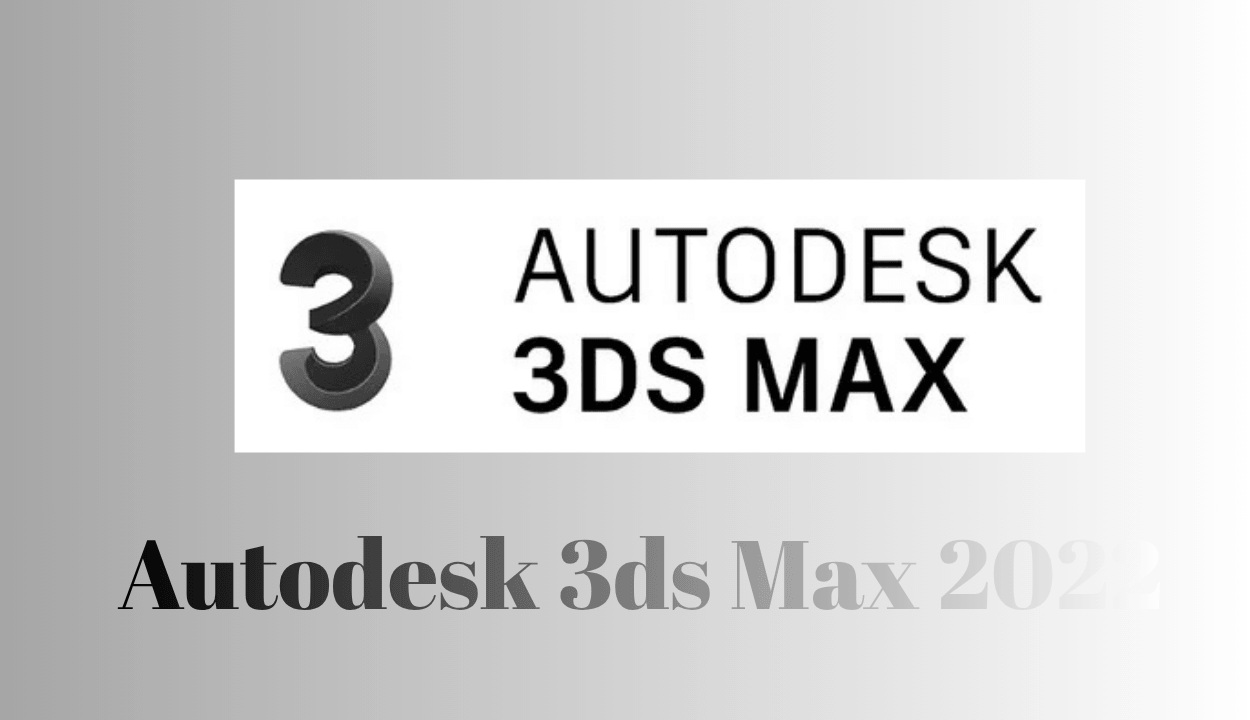 Autodesk 3DS Max 2022 Full İndir x64 v2022.3.3