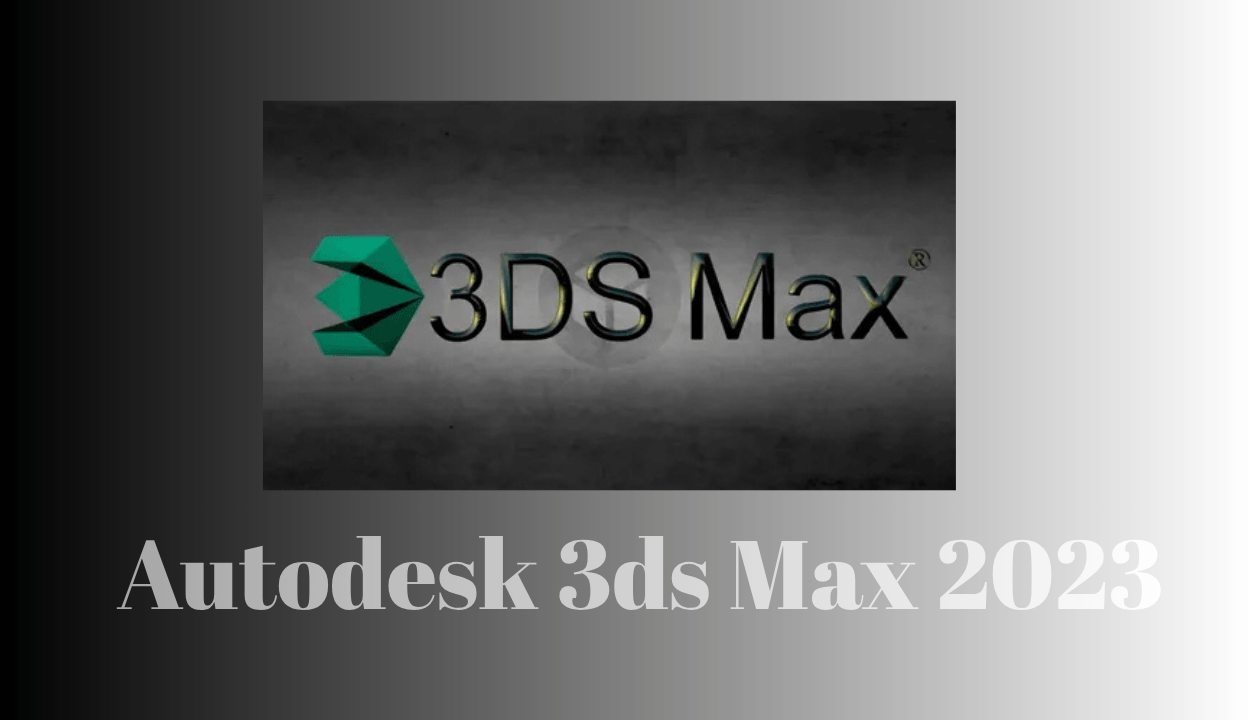 Autodesk 3DS Max 2023 Full İndir x64 v2023.3.3 + Multilanguage