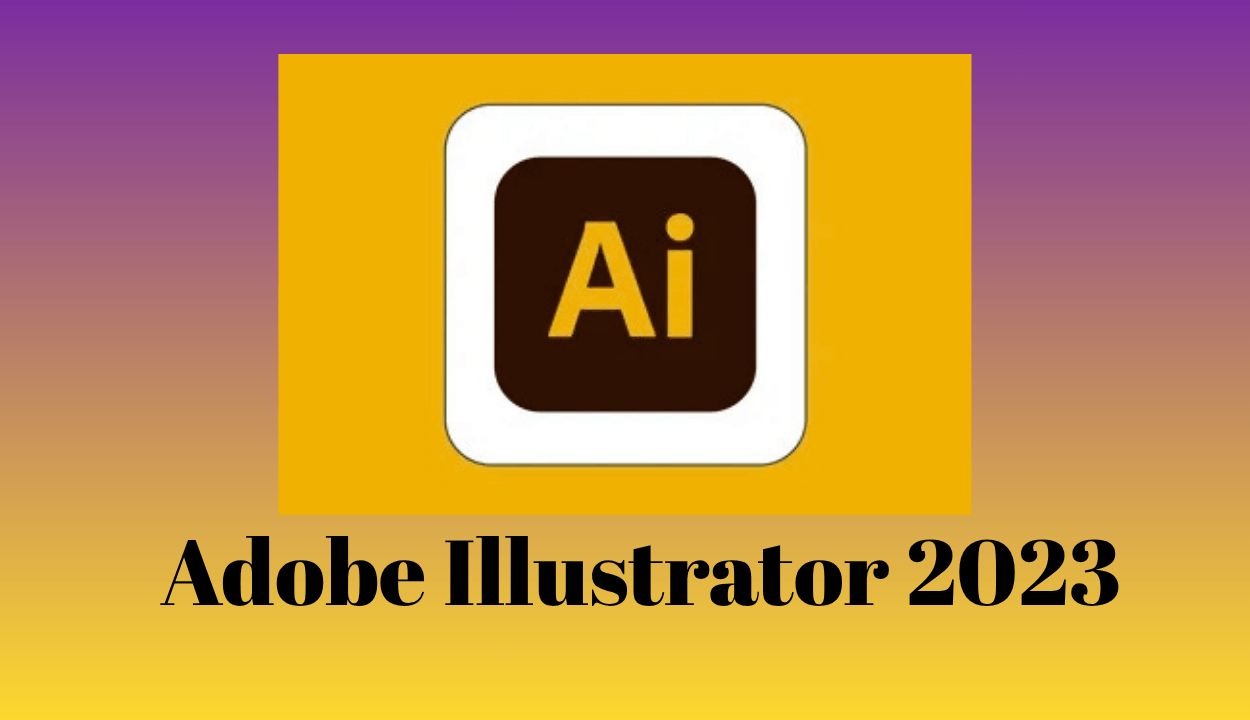 Adobe Illustrator 2023 Full İndir – Türkçe v27.9.0 Win & Mac