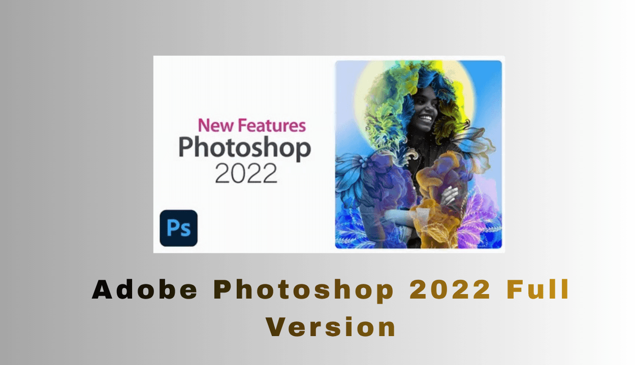 Adobe Photoshop 2022 Portable İndir – Türkçe Multilingual v23.5 Full