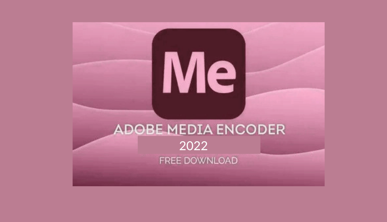 Adobe Media Encoder 2022 Full İndir – v22.6.1.2 (x64) PC/Mac