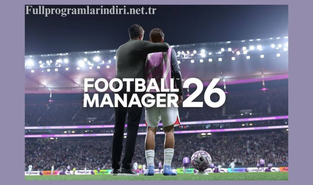 Football Manager 26 İndir Full PC + Türkçe +Editör