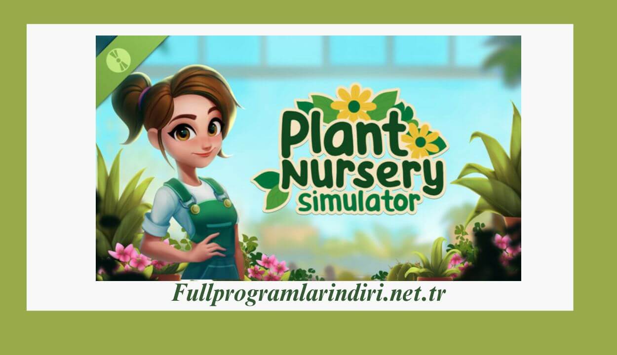 Plant Nursery Simulator Türkçe İndir – Full PC Oyunu