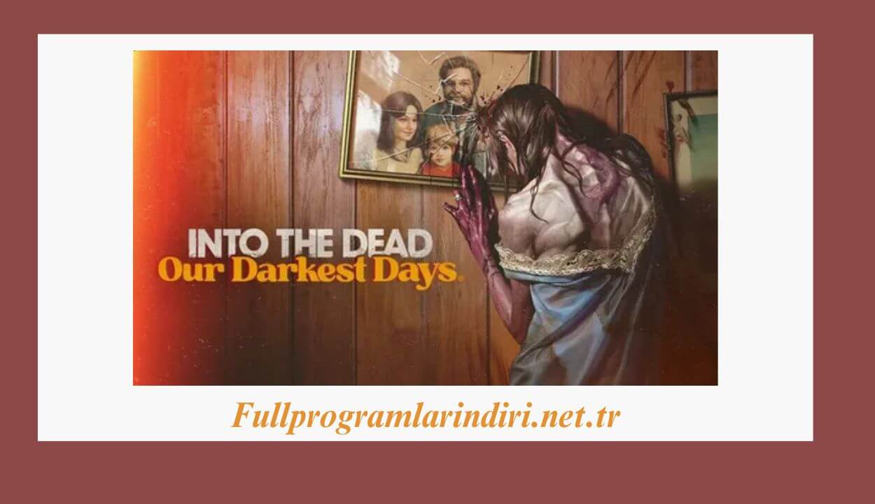 Into the Dead: Our Darkest Days İndir – Full PC Sürüm + Türkçe