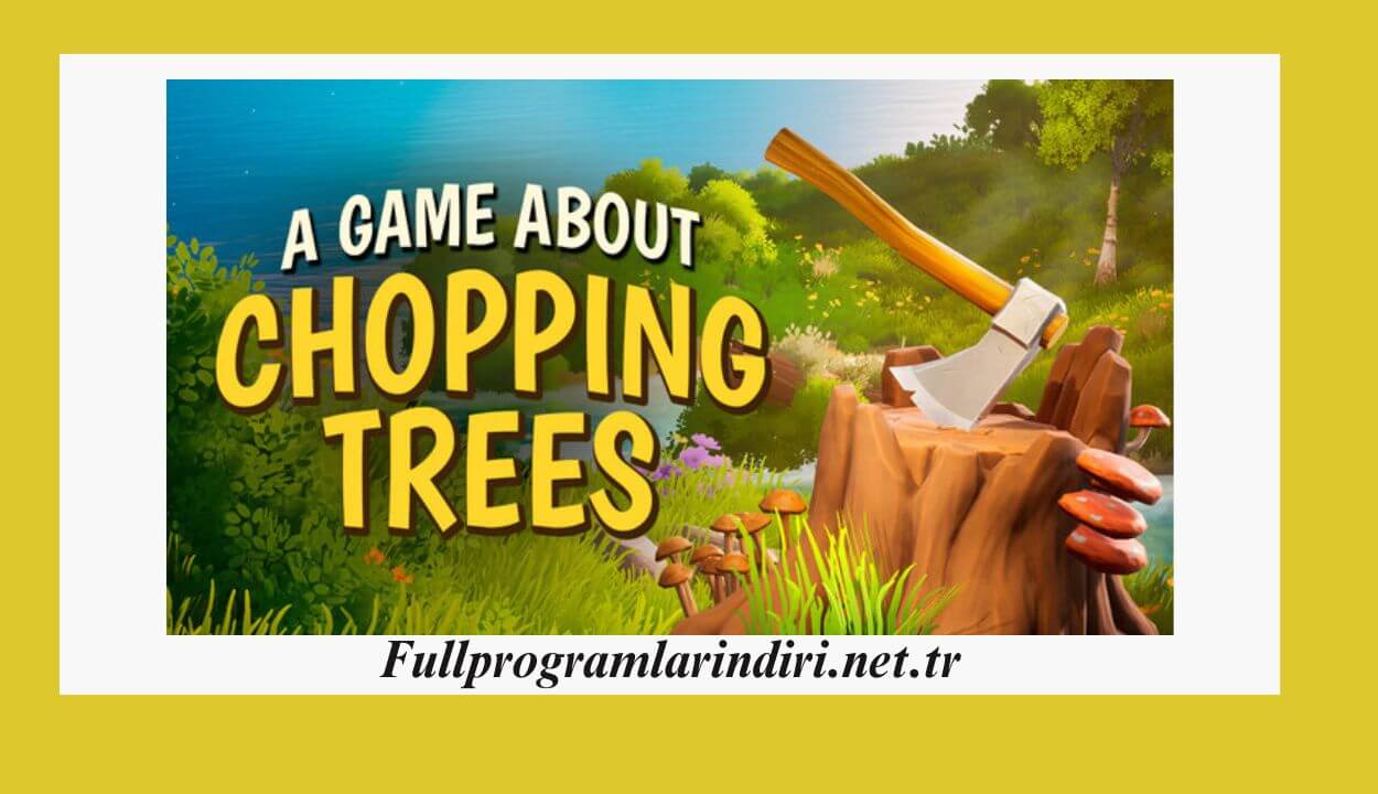 A Game About Chopping Trees İndir PC Full